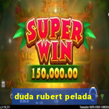 duda rubert pelada